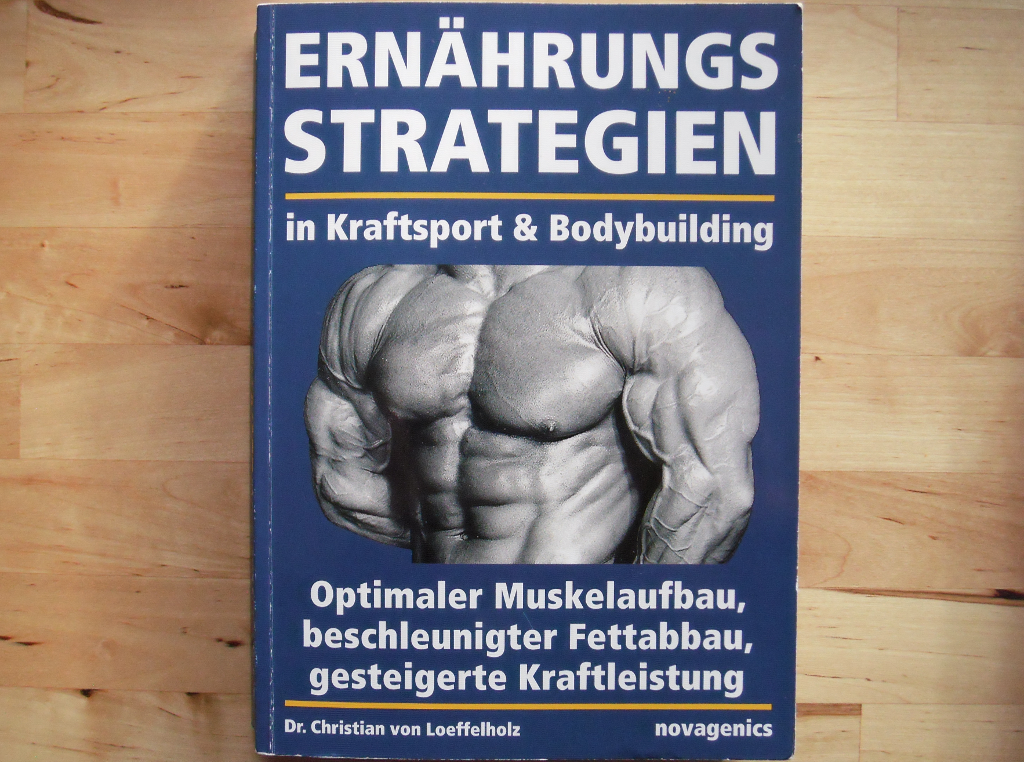 Dr. Christian von Loeffelholz. Ernährungsstrategien in Kraftsport & Bodybuilding. Cover